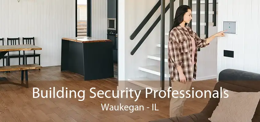 Building Security Professionals Waukegan - IL