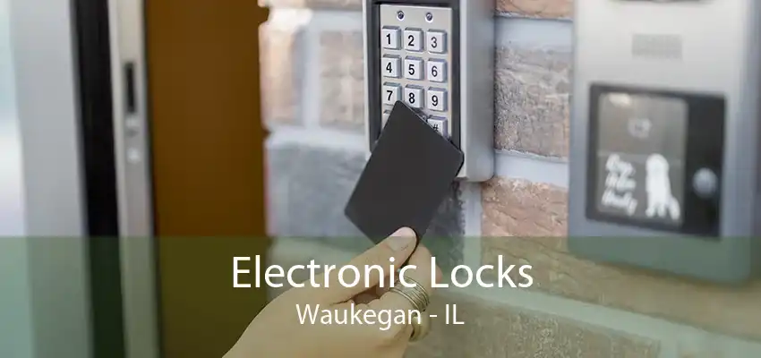 Electronic Locks Waukegan - IL