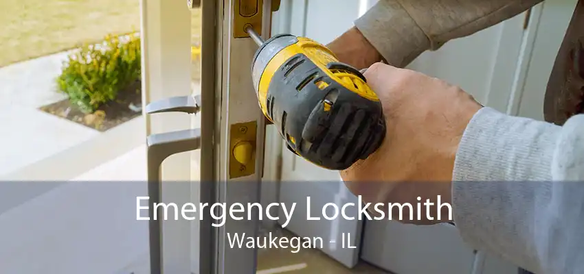 Emergency Locksmith Waukegan - IL