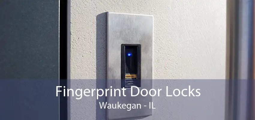 Fingerprint Door Locks Waukegan - IL