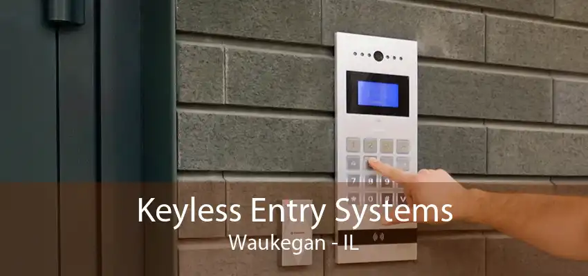 Keyless Entry Systems Waukegan - IL