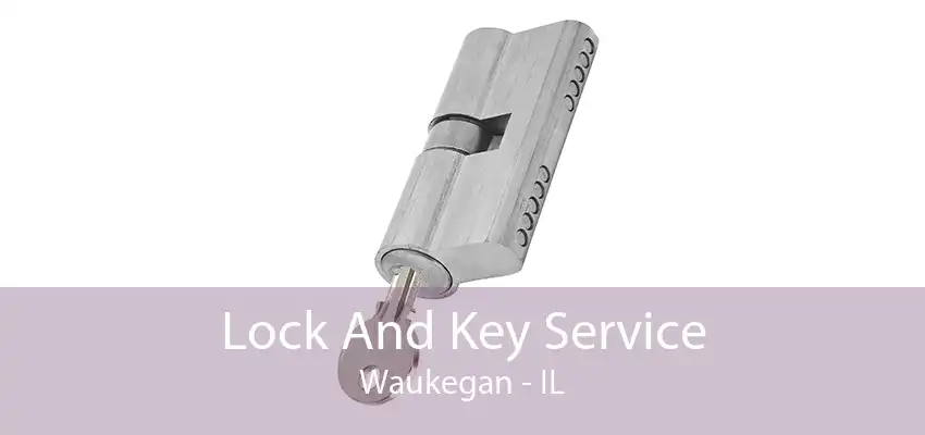 Lock And Key Service Waukegan - IL