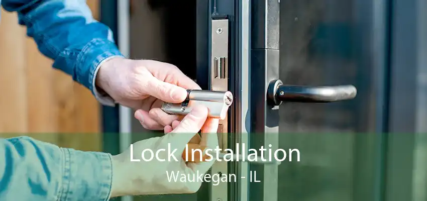 Lock Installation Waukegan - IL