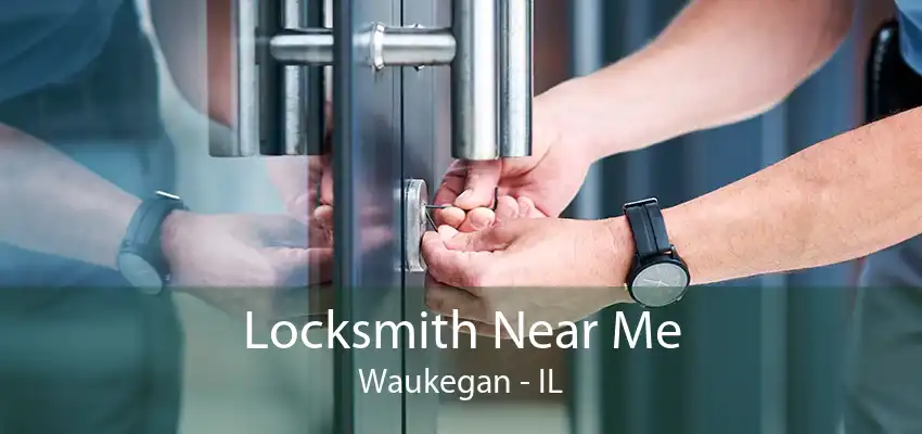 Locksmith Near Me Waukegan - IL