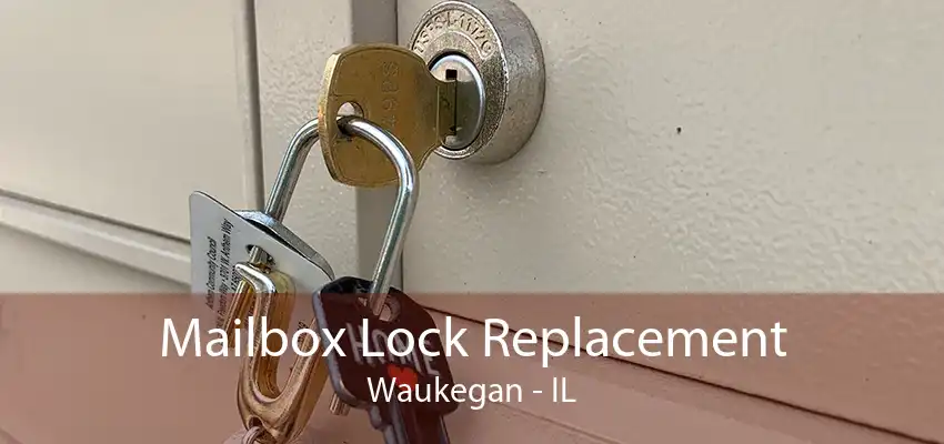 Mailbox Lock Replacement Waukegan - IL