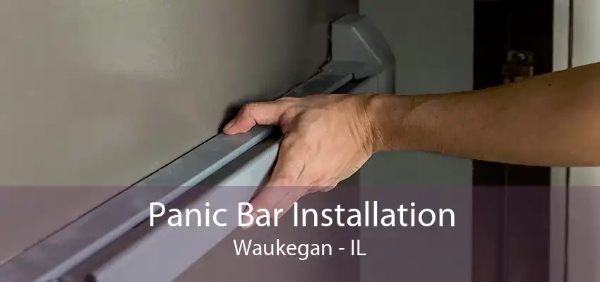 Panic Bar Installation Waukegan - IL