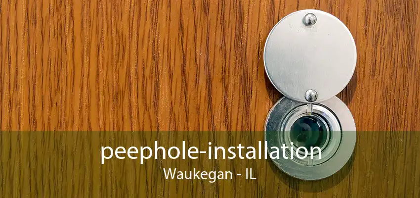 peephole-installation Waukegan - IL