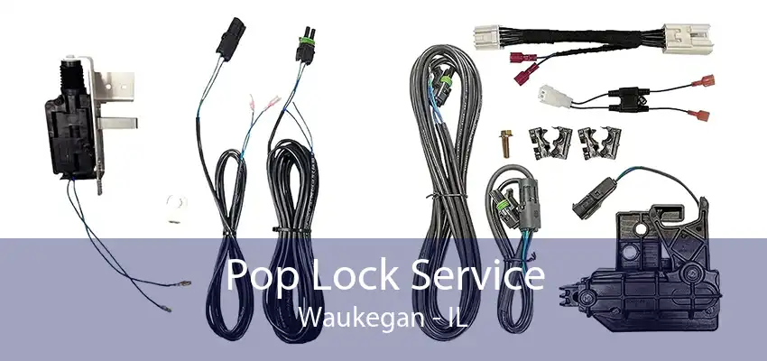 Pop Lock Service Waukegan - IL