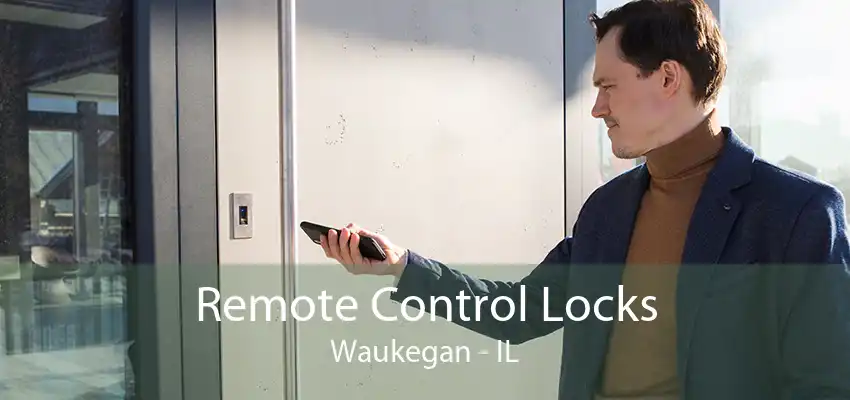 Remote Control Locks Waukegan - IL