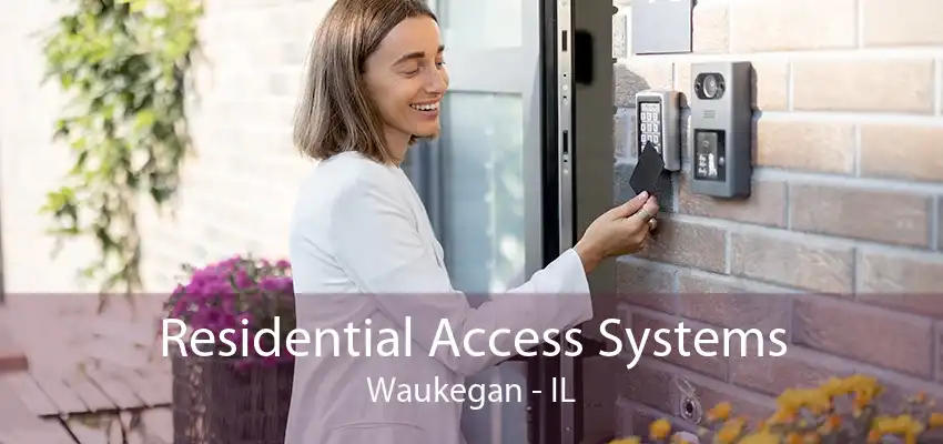 Residential Access Systems Waukegan - IL