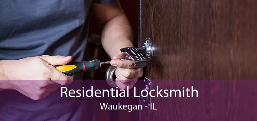 Residential Locksmith Waukegan - IL