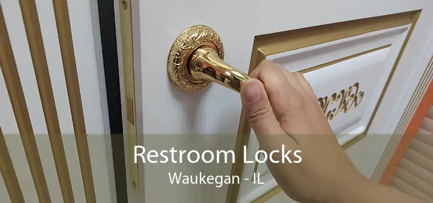 Restroom Locks Waukegan - IL