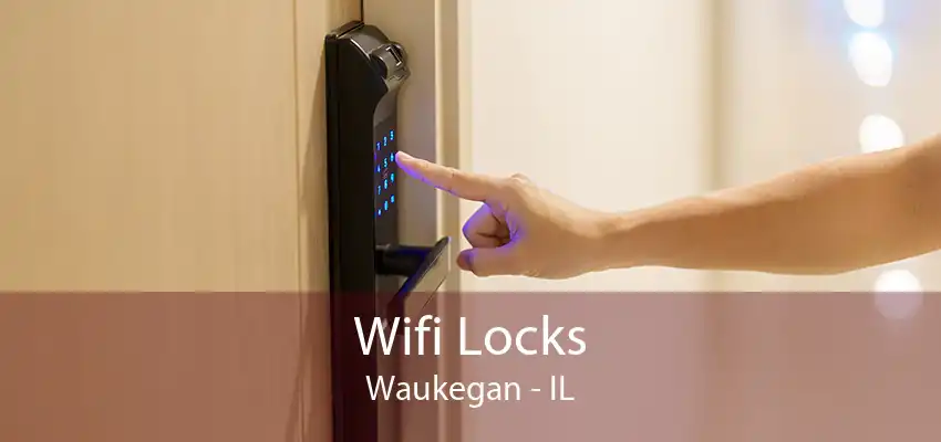 Wifi Locks Waukegan - IL